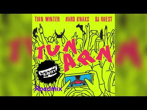 Tian Winter, HardKnaxs & Dj Quest - Tun Arn (Dj Kavity Road Treatment)