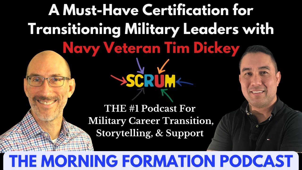 Must-Have Certification for Transitioning Military Leaders (Scrum) with Navy Veteran Tim Dickey