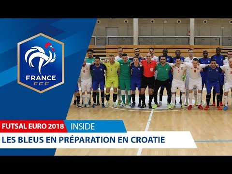 Futsal, Euro 2018 - Inside : Les Bleus en préparation en Croatie I FFF 2018