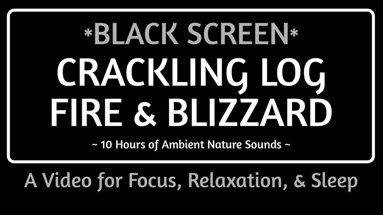 BLACK SCREEN CRACKLING LOG FIRE & BLIZZARD SOUNDS: 10Hr Nature Sounds for Focus, Relaxation, & Sleep