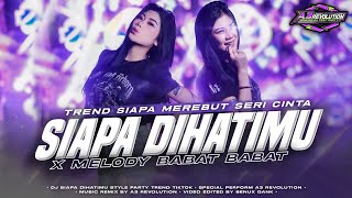 Download lagu DJ PARTY SIAPA DIHATIMU X MELODY BABAT BABAT cocok buat party  mp3