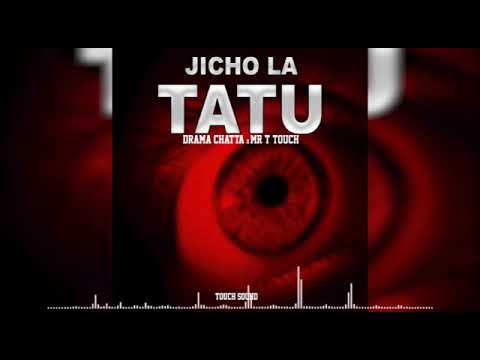 Drama chatta ft Mr t touch__Jicho la TaTu  produced by Mr t Touch