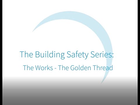 The Building Safety Series: The Works - The Golden Thread