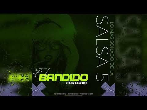Lo Mas Sonado De La Salsa 5 "El Bandido Car Audio" -  Richard Ramirez & Carlos Ochoa