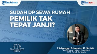 Sudah DP untuk Kontrak Rumah, Pemilik Rumah Tidak Menepati Janji Ini Ketentuan Hukumnya