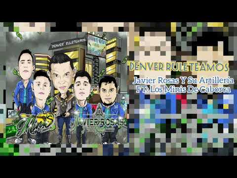 Denver Ruleteamos|Javier Rosas  Y Su Artillería FT: Los Minis De Caborca