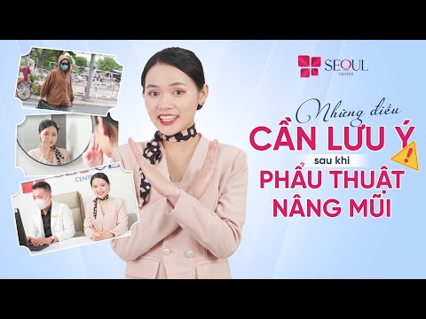 Sau Khi Phẫu Thuật Nâng Mũi Bạn Cần Lưu Ý Những Gì?