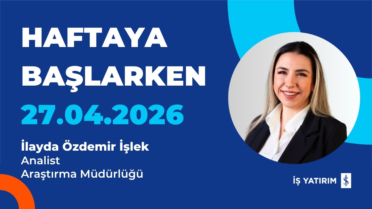 HAFTAYA BAŞLARKEN - 27.04.2026 - İLAYDA ÖZDEMİR İŞLEK