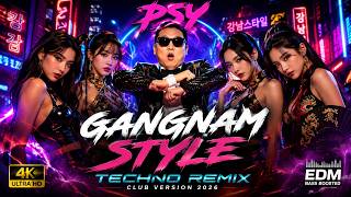 PSY – Gangnam Style 🔥 Techno Remix | 2026 EDM Club Version | K-Pop Dance Remix