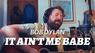 Bob Dylan - It Ain&#39;t Me Babe cover