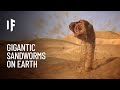 What If There Were Giant Sandworms on Earth?