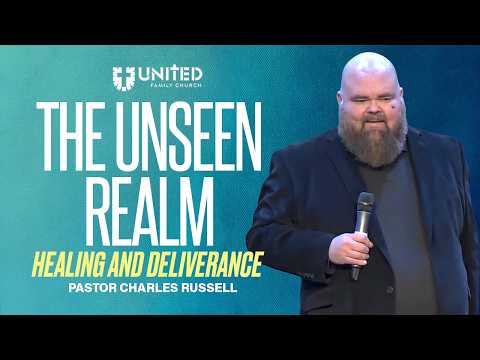 The Unseen Realm Pt 3: Healing & Deliverance 