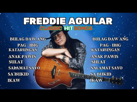 FREDDIE AGUILAR CLASSIC HIT SONGS/ GREATEST HITS OF ALL TIME