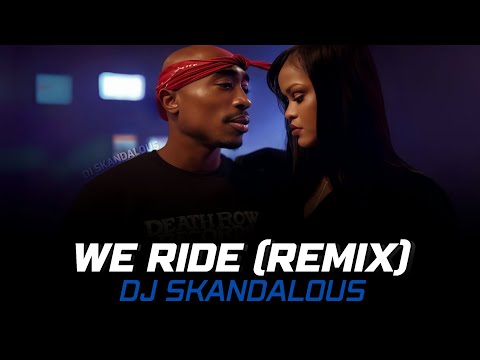 Rihanna & 2Pac - We Ride Feat. | 2025 Remastered Music Video @DJSkandalous