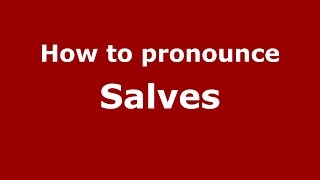 How to pronounce Salves
