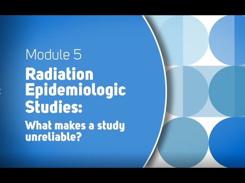 Module 5: Radiation Epidemiologic Studies: What makes a study unreliable?