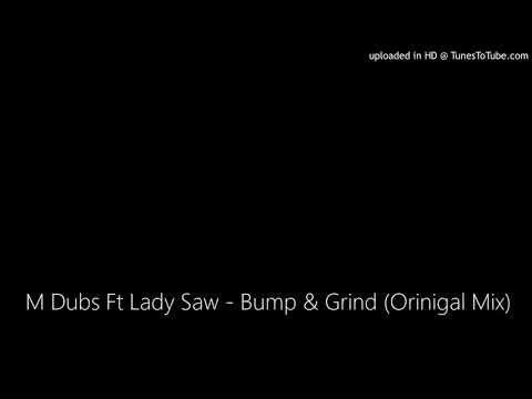 M Dubs Ft Lady Saw - Bump & Grind (Orinigal Mix)