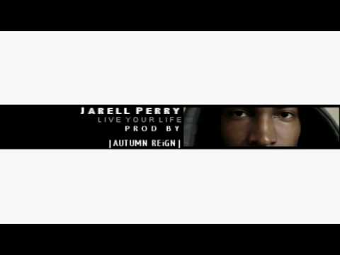 Jarell Perry - Live Your Life (Prod By Autumn Reign)