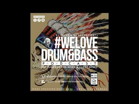 DJ Toper & DJ 007 Presents #WeLoveDrum&Bass Podcast #174