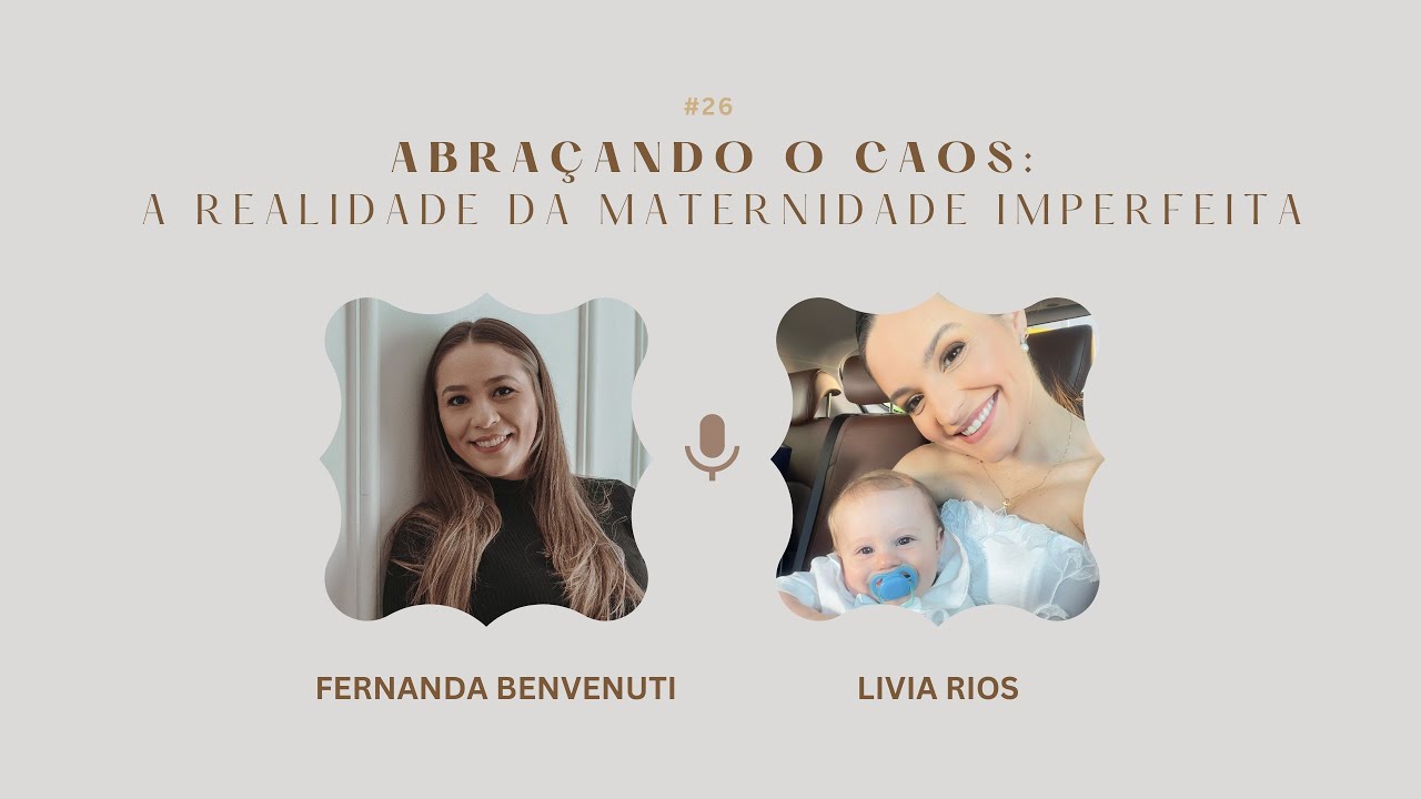 Abraçando o Caos: A Realidade da Maternidade Imperfeita | Episodio 26 | Papo de Mulher