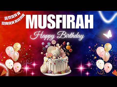 MUSFIRAH Happy Birthday Song | MUSFIRAH Name Meaning🎂🎈 #birthday #happybirthdaysong #musfirah