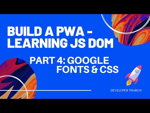 Build a PWA - Learning JS DOM - Project - Part 4: Google Fonts and other styling - Tharun Shiv