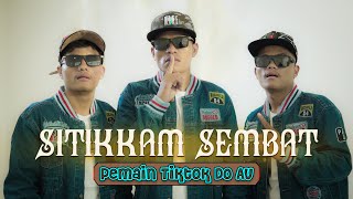 Download lagu Sitikam Sembat-Pemain Tiktok Do Au | Lagu Batak Terbaru mp3