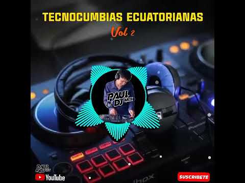 MIX TECNOCUMBIAS Y CUMBIAS MOVIDAS ECUATORIANAS SIN SELLOS. VOL.2