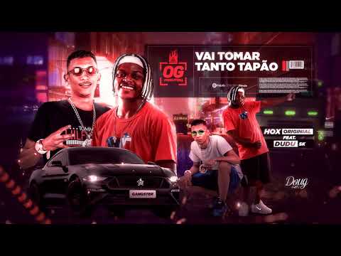 HOX ORIGINAL FEAT DUDU SK - VAI TOMAR TANTO TAPÃO REMIX