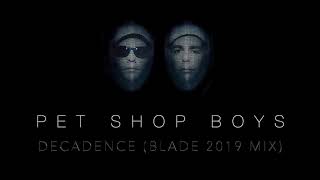 Pet Shop Boys - Decadence (Blade 2019 Mix)