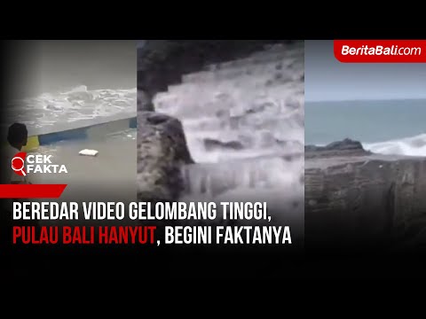 Beredar Video Gelombang Tinggi, Pulau Bali Hanyut, Begini Faktanya