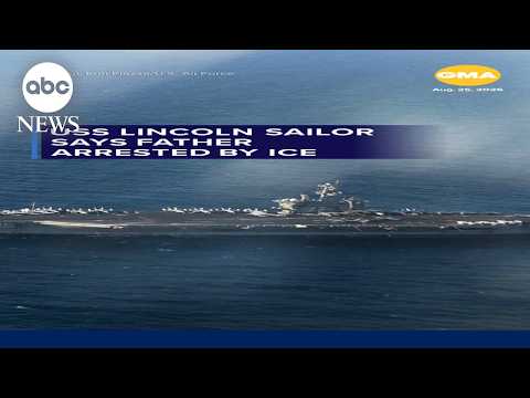 USS Lincoln sailor says father arrested by ICE