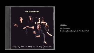 The Cranberries - I Still Do