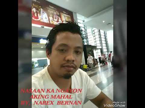 ""Nasaan ka ngayon aking mahal""  by,  NAREX BERNAN