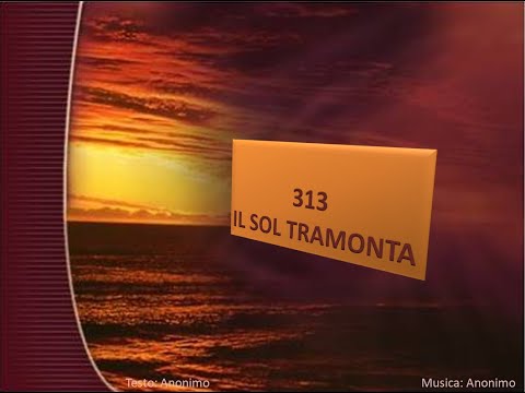 313 Il sol tramonta - Canti di Lode Chiesa Cristiana Avventista del Settimo Giorno