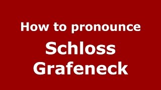 How to pronounce Schloss Grafeneck
