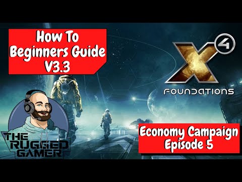 X4 Foundations v3.3 | Beginners Guide | How To | The Economy Campaign - Episode 5