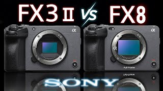 Sony FX3 II vs Sony FX8 – WORTHY One?