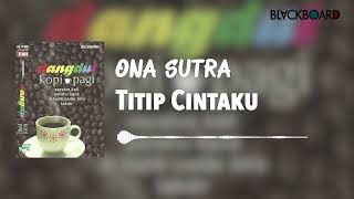 Download lagu Ona Sutra - Titip Cintaku mp3