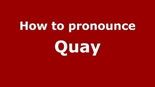 How to pronounce Quay