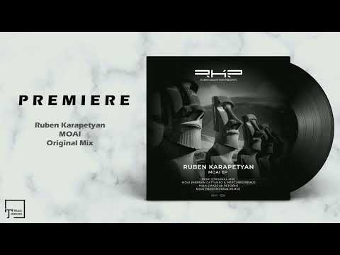 PREMIERE: Ruben Karapetyan - Moai (Original Mix) [RKP RECORDS]