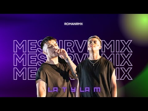 LA T Y LA M (MESSIRVE MIX) • ROMANRMX