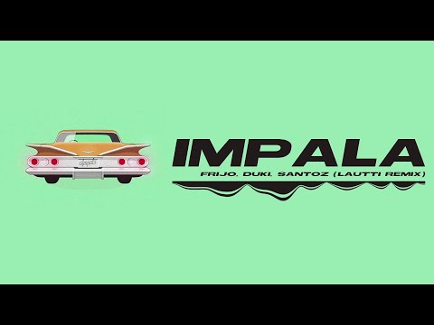 frijo, duki, santoz - impala (lautti remix)