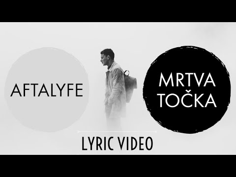 Aftalyfe - Mrtva Točka (Lyric Video)
