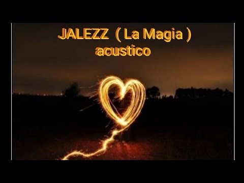 JALEZZ ( La Magia )                                        Edición   By  :  Ozkarin Rin Rin