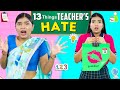 13 Things Teachers HATE about School Students | ShrutiArjunAnand | Anaysa