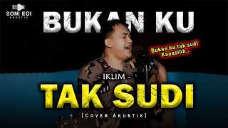 Download lagu SEDIH BANGET❗ KU ANGGAPKAN SEMALAM 😭 | IKLIM - BUKAN KU TAK SUDI [SONI EGI COVER AKUSTIK] mp3