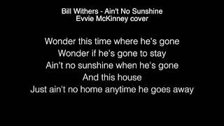Evvie McKinney - Ain&#39;t No Sunshine Lyrics (Bill Withers) THE FOUR