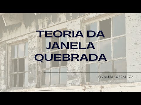 O QUE A TEORIA DA JANELA QUEBRADA TEM A VER COM A ORGANIZAÇÃO? #ValériaOrganiza, #donadecasaemação #