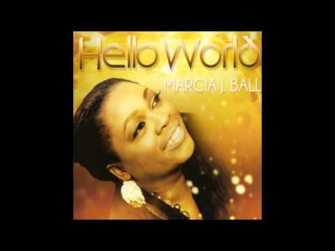 MARCIA J.  BALL - THE DAY IS COMING [HELLO WORLD] - RHYTMAX RECORDS - SEPT 2013